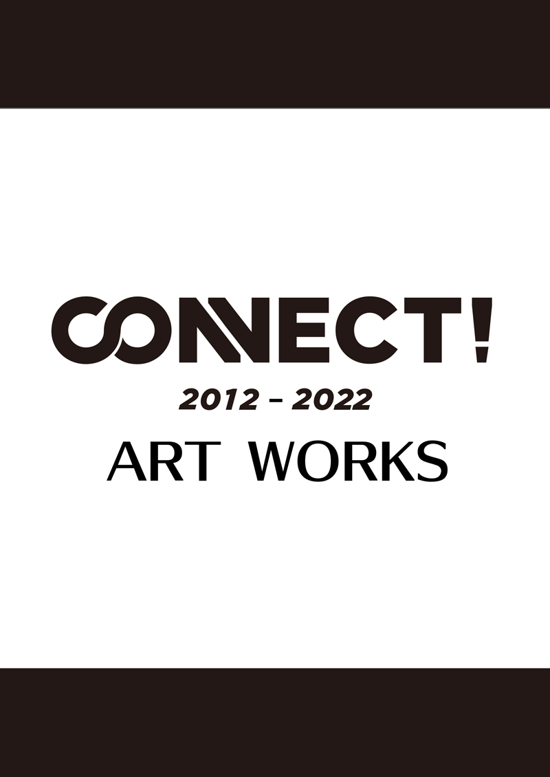 Connect! 2012-2022 ART WORKS